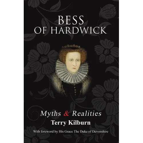 Bess of Hardwick: Myths & Realities
