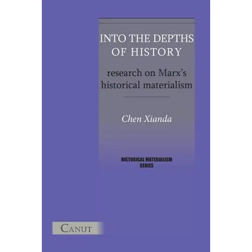 Into the Depths of History. Research on Marx's Historical Materialism