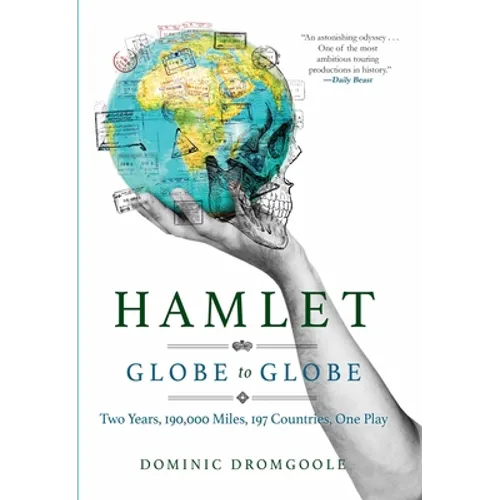Hamlet Globe to Globe: Two Years, 193,000 Miles, 197 Countries, One Play