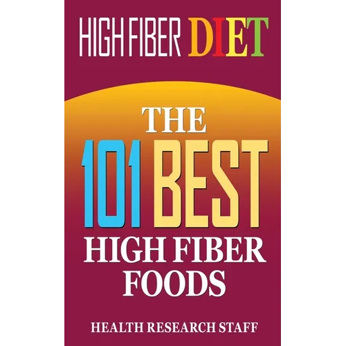High Fiber Diet: The 101 Best High Fiber Foods