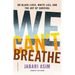 We Can't Breathe: On Black Lives, White Lies, and the Art of Survival