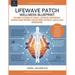 Lifewave Patch Wellness Blueprint: The Complete Science of Stem Cell Activation, Phototherapy, Evidence-Based Protocols for Anti-Aging, Pain Relief, a