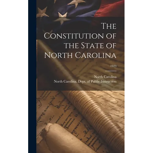 The Constitution of the State of North Carolina; 1929