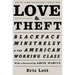 Love and Theft: Blackface Minstrelsy and the American Working Class