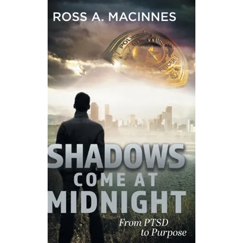 Shadows Come At Midnight: From PTSD to Purpose