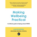 Making Wellbeing Practical: An Effective Guide to Helping Schools Thrive