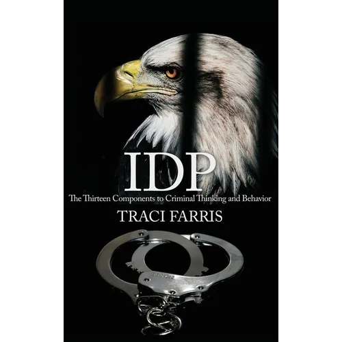 Idp: The Thirteen Components to Criminal Thinking and Behavior