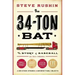 The 34-Ton Bat: The Story of Baseball as Told Through Bobbleheads, Cracker Jacks, Jockstraps, Eye Black, and 375 Other Strange and Unforgettable Objec