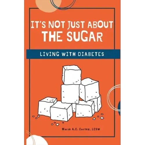 It's Not Just about the Sugar: Living with Diabetes