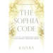 The Sophia Code: A Living Transmission from The Sophia Dragon Tribe