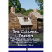 The Colonial Tavern: A Glimpse of New England Town Life - a Social History of America's Bars in the 1600s and 1700s