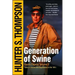 Generation of Swine: The Brutal Odyssey of an Outlaw Journalist