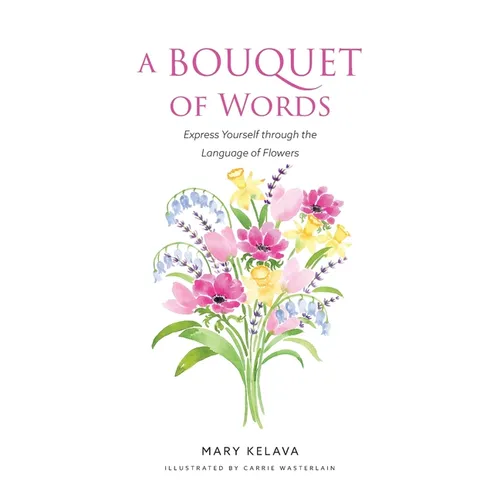 A Bouquet of Words: Express Yourself through the Language of Flowers