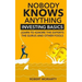Nobody Knows Anything: Investing Basics Learn to Ignore the Experts, the Gurus and other Fools