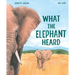 What the Elephant Heard