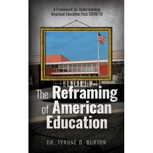 The Reframing of American Education: A Framework for Understanding American Education Post COVID-19