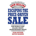 Escaping the Price-Driven Sale: How World Class Sellers Create Extraordinary Profit