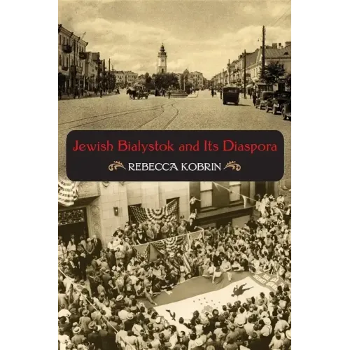 Jewish Bialystok and Its Diaspora