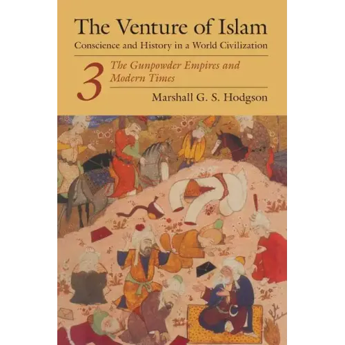 The Venture of Islam, Volume 3: The Gunpowder Empires and Modern Times