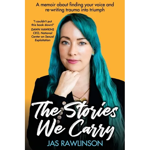 The Stories We Carry: A memoir about finding your voice and re-writing trauma into triumph