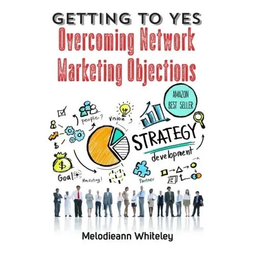 Getting to Yes: Overcoming Network Marketing Objections
