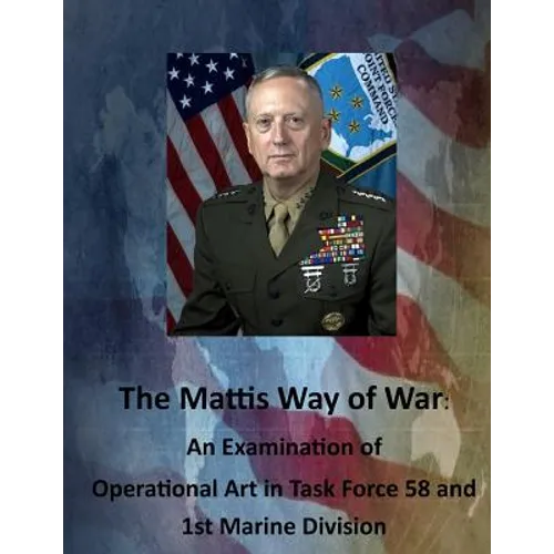 The Mattis Way of War: An Examination of Operational Art in Task Force 58 and 1st Marine Division