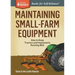 Maintaining Small-Farm Equipment: How to Keep Tractors and Implements Running Well