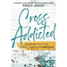 Cross Addicted: Breaking Free From Family Trauma and Addiction