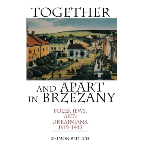 Together and Apart in Brzezany: Poles, Jews, and Ukrainians, 1919-1945