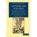 Letters on Iceland: Containing Observations Made During a Voyage Undertaken in the Year 1772 by Joseph Banks, Esq.