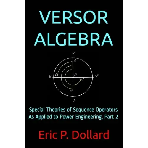 Versor Algebra: Special Theories of Sequence Operators as Applied to Power Engineering, Part 2