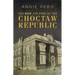 The Rise and Fall of the Choctaw Republic