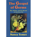 The Gospel of Germs: Men, Women, and the Microbe in American Life