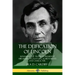 The Deification of Lincoln: Revealing the Truth of President Abraham Lincoln's Life, Achievements and Character
