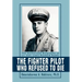 The Fighter Pilot Who Refused to Die: The Authorized Biography of Lt. Col. (ret) Richard Suehr