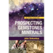 Prospecting For Gemstones and Minerals