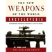 The New Weapons of the World Encyclopedia: An International Encyclopedia from 5000 B.C. to the 21st Century