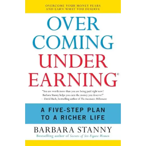 Overcoming Underearning: A Five-Step Plan to a Richer Life