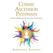 Cosmic Ascension Pathways: Inner Guidance for Cosmic Ascension