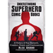 Understanding Superhero Comic Books: A History of Key Elements, Creators, Events and Controversies