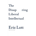The Disappearing Liberal Intellectual