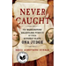 Never Caught: The Washingtons' Relentless Pursuit of Their Runaway Slave, Ona Judge