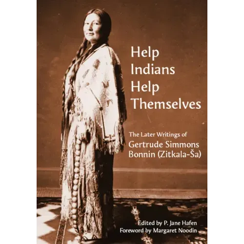 "Help Indians Help Themselves": The Later Writings of Gertrude Simmons-Bonnin (Zitkala-Sa)