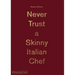 Never Trust a Skinny Italian Chef