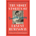 The Short Stories of Ernest Hemingway: The Hemingway Library Collector's Edition