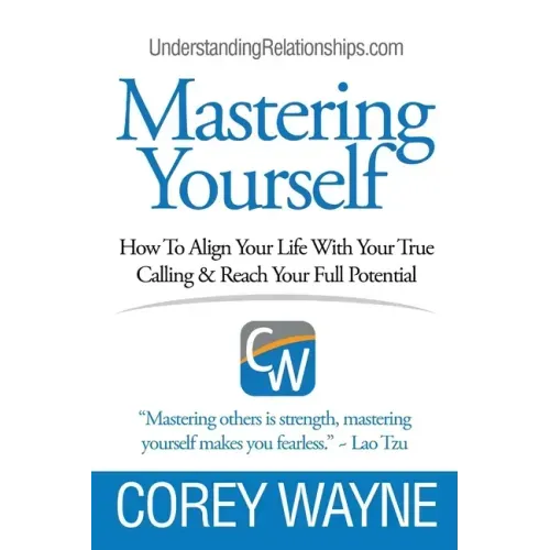 Mastering Yourself, How To Align Your Life With Your True Calling & Reach Your Full Potential
