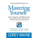 Mastering Yourself, How To Align Your Life With Your True Calling & Reach Your Full Potential