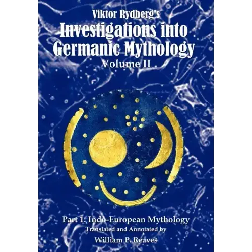 Viktor Rydberg's Investigations into Germanic Mythology, Volume II, Part 1: Indo-European Mythology