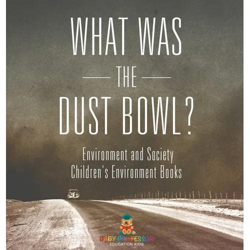 What Was The Dust Bowl? Environment and Society Children's Environment Books