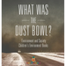 What Was The Dust Bowl? Environment and Society Children's Environment Books